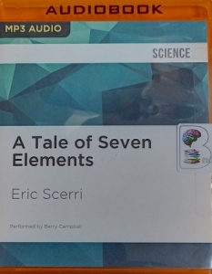 A Tale of Seven Elements written by Eric Scerri performed by Barry Campbell on MP3 CD (Unabridged)
